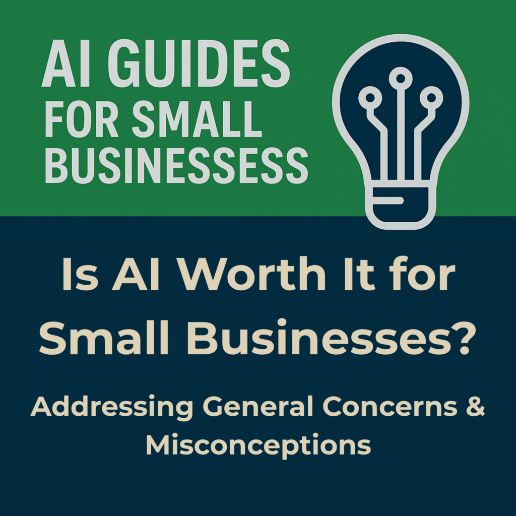 Is AI Worth It For Small Businesses Addressing General Concerns is-ai-worth-it-for-small-businesses-addressing-general-concerns